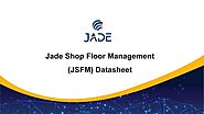 Jade Shop Floor Management (JSFM) Datasheet