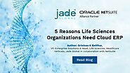 5 Reasons Life Sciences Organizations Need Cloud ERP
