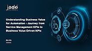 Understanding Business Value for Automation - Journey from Service Management KPIs to Business Value Driven KPIs