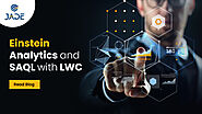 Salesforce Einstein Analytics & SAQL with LWC: Components, Use cases & Implementation Tips