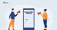 A Detailed Guide To Explain Amazon Seller Feedback - Lab 916