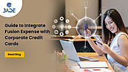 Guide to Integrate Oracle Fusion Expense with Corporate Credit Cards
