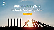 Withholding Tax Scenarios & Setup Steps in Oracle Fusion Payables