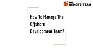 How To Manage The Offshore Development Team