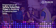 Importance of Safety Induction Video in Building and Construction Sites - Studio 52