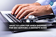 What to Look for When Shopping for SEO Services: A Dentist's Guide - Local SEO Search Inc.