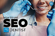 How to Use SEO For a Dentist - Local SEO Search Inc.
