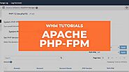 WHM Tutorials - How to Configure Apache PHP-FPM in MultiPHP Manager