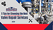 5 Tips for Choosing the Best Valve Repair Services