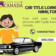 Fast and easy car title loans with Equity loans canada