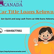 Get Quick and easy cash from car title loans Kelowna