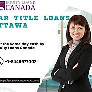 Get the Same day cash by car title loans Ottawa