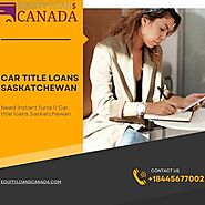 Need Instant fund !! Car title loans Saskatchewan