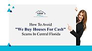 How To Avoid "We Buy Houses For Cash" Scams In Central Florida