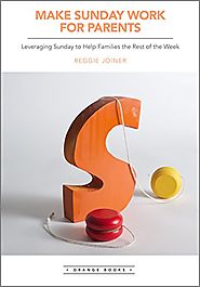 Make Sunday Work for Parents: Leveraging Sunday to Help Families the Rest of the Week (You Lead Series Book 1)
