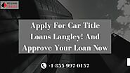Apply For Car Title Loans Langley! And Approve Your Loan Now.mp4