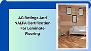 AC Ratings & NALFA Certification for Laminate Flooring