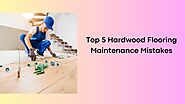 Top 5 Hardwood Flooring Maintenance Mistakes .pdf