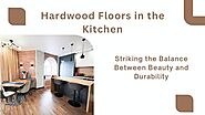 Hardwood Floors for Kitchens: Beauty Meets Durability