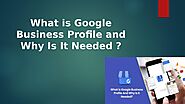 What is Google Business Profile and Why is it Needed ?