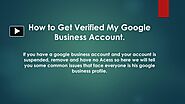 PPT – How to Get Verified My Google Business Account. PowerPoint presentation | free to download - id: 962467-NjZmY