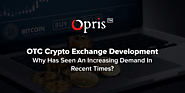 Why OTC Crypto Exchange Development Has Seen An Increasing Demand In Recent Times?