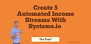 Create 5 Automated Income Streams With Systeme.io For Free