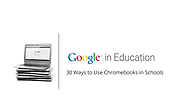 [PUBLIC] 30 Ways to use Chromebooks in the Classroom