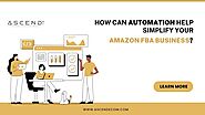 How Can Automation Help Simplify Your Amazon FBA Business?