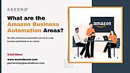 What are the Amazon Business Automation Areas? by Ascend Ecom - Issuu
