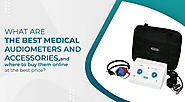 What Are The Best Medical Audiometers and Where To Buy Them Online at the Best Price?