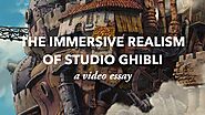 The Immersive Realism of Studio Ghibli