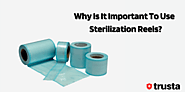 Why Is It Important To Use a Sterilization Reel? | Trusta