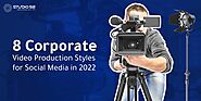 8 Corporate Video Production Styles for Social Media in 2022 - Studio 52