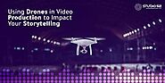 9 Creative Ways to Use Drones in Video Production to Enhance Your Storytelling - Studio 52
