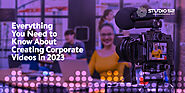 Everything You Need to Know About Creating Corporate Videos in 2023 - Studio 52
