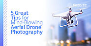 5 Great Tips for Mind-Blowing Aerial Drone Photography - Studio 52