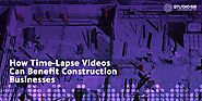 How Time-Lapse Videos Can Benefit Construction Businesses - Studio 52