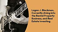 Logan J Blackman, Currently diving into the Rental Property Business, and Real Estate Investing