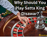 Why Should You Play Satta King Disawar? - SATTA KING