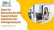 How To Become An SEO Expert Must Read | slideshare