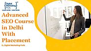 Advanced SEO Course in Delhi With Placement.pptx | slideshare