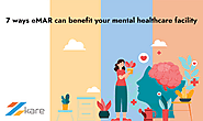 7 ways eMAR can benefit your mental healthcare facility | Zkare