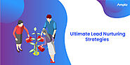The Ultimate Lead Nurturing Strategies for 2023 - Ampliz