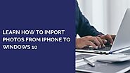 Learn How To Import Photos From IPhone To Windows 10