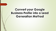 Convert your Google Business Profile into a Lead Generation Method | edocr