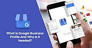 What Is Google Business Profile And Why Is It Needed ?