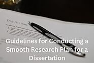 Effective Guidelines for Conducting a Smooth Research Plan for a Dissertation - Business Height