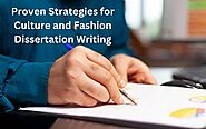 8 Proven Strategies for Culture and Fashion Dissertation Writing