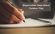 Lay Hands on Unique Dissertation Ideas About Outdoor Play | Top 40+ Topics – Reviews Discussion